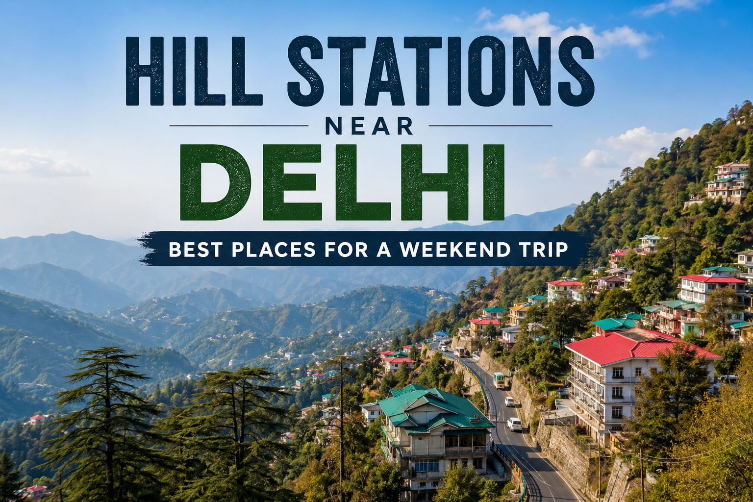 Hill Stations Near Delhi